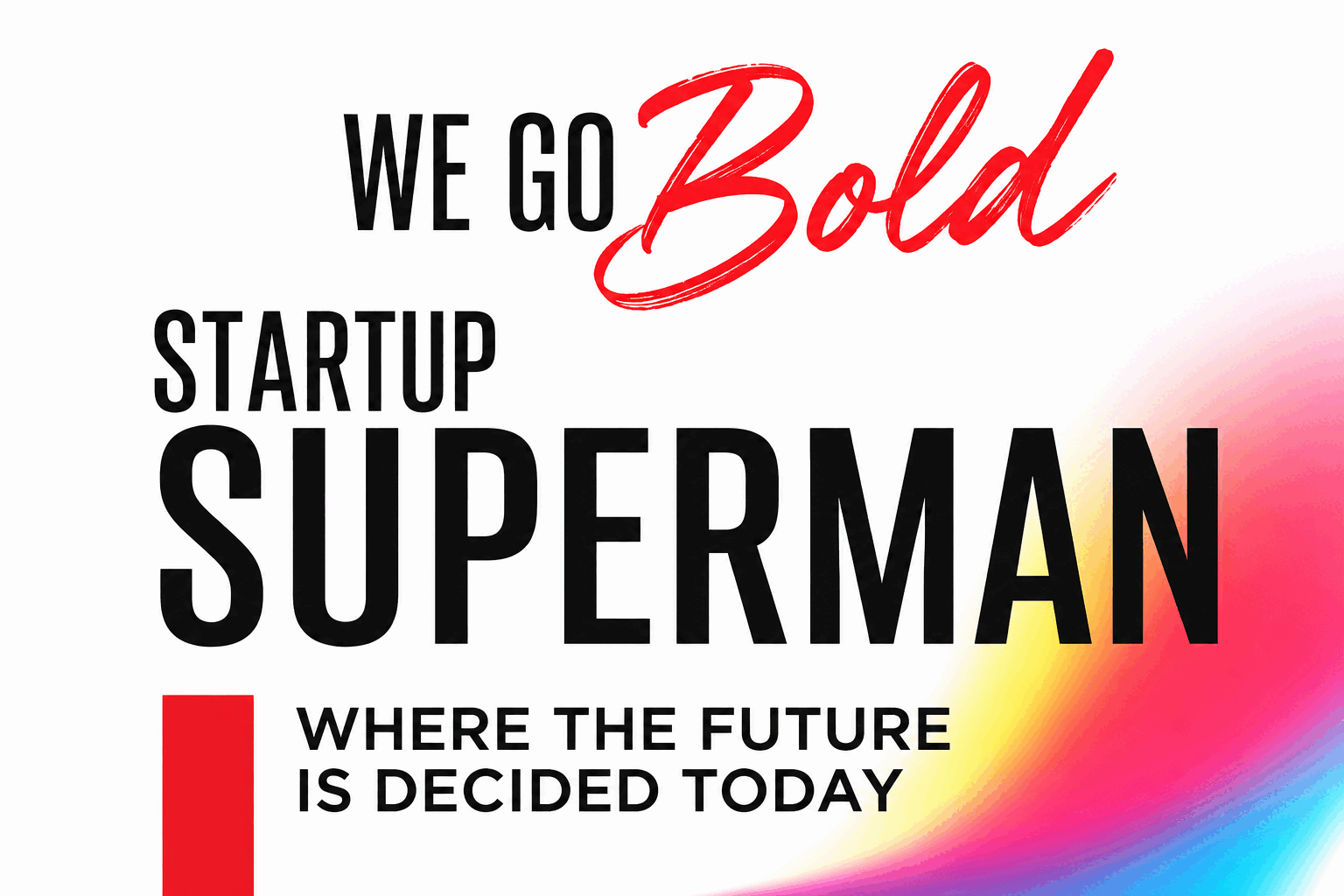 We Go Bold - Startup Superman